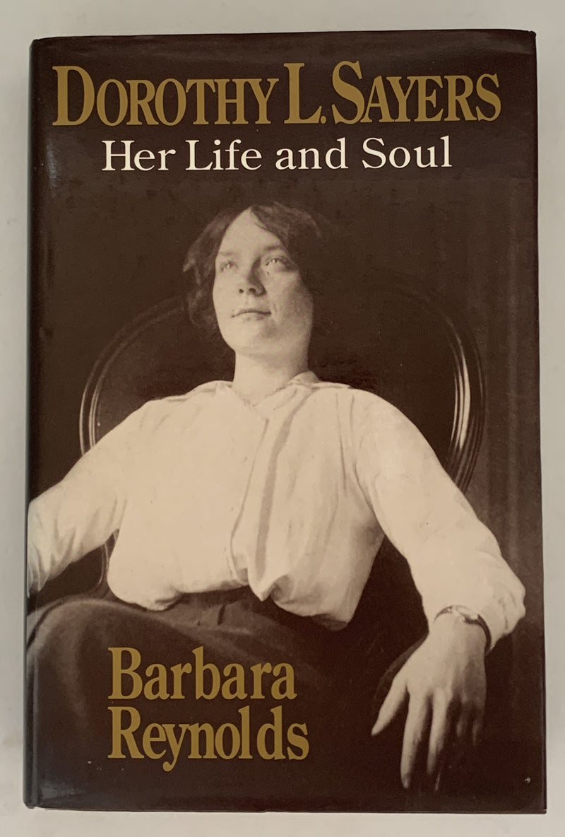 Dorothy L Sayers: Her Life and Soul by Barbara Reynolds