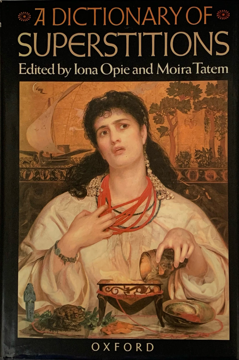 A Dictionary of Superstitions - Iona Opie  and Moira Tatem