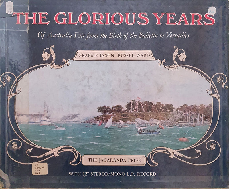 The Glorious Years: Of Australia Fair from the Birth of the Bulletin to Versailles by Graeme Inson & Russel Ward