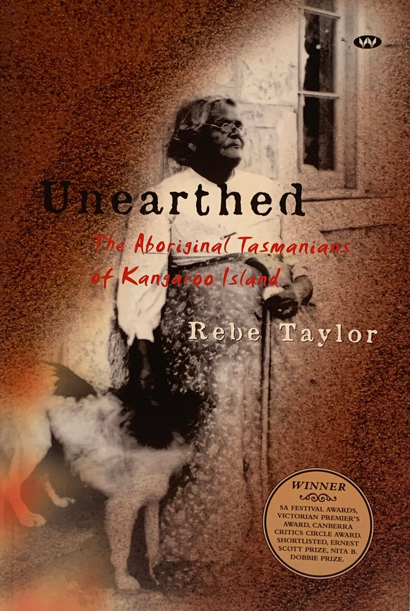 Unearthed: The Aboriginal Tasmanians of Kangaroo Island by Rebe Taylor