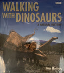 Walking With Dinosaurs: A Natural History by Tim Haines
